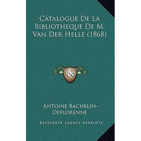 Catalogue de La Bibliotheque de M. Van Der Helle (1868) Paperback