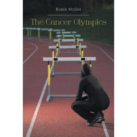 The Cancer Olympics  Paperback  1460229142 9781460229149 Robin McGee
