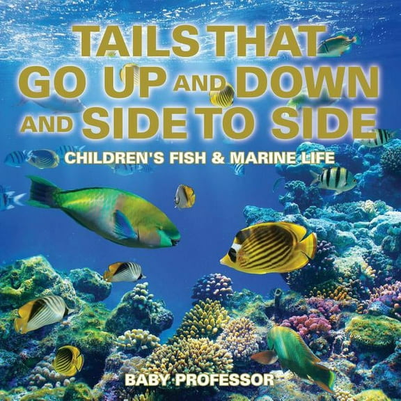 Tails That Go Up and Down and Side to Side Children's Fish & Marine Life, (Paperback)