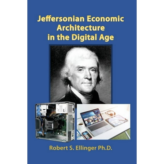 Jeffersonian Economic Architecture in the Digital Age (Paperback)