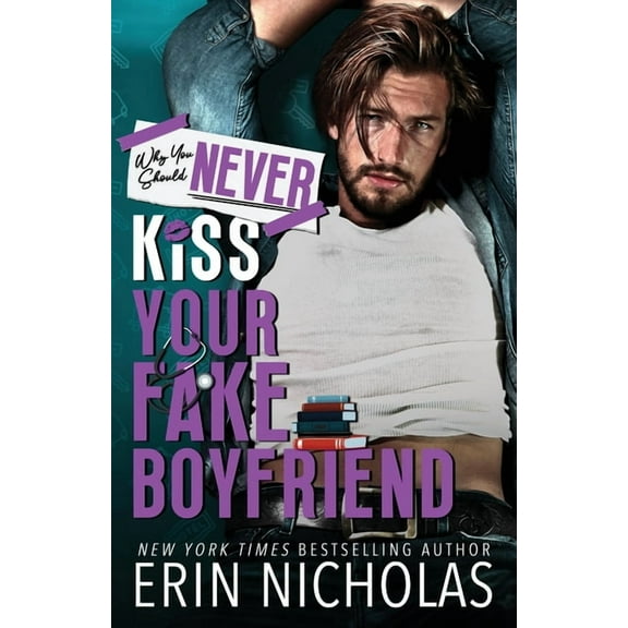 Why You Should Never Kiss Your Fake Boyfriend, (Paperback)