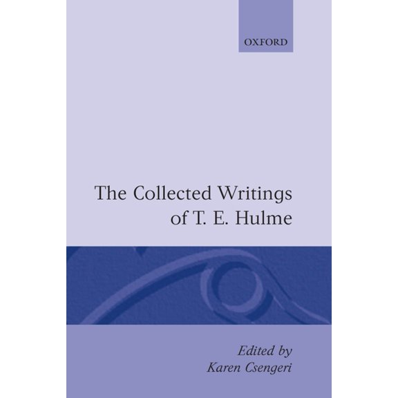 The Collected Writings of T. E. Hulme, (Hardcover)