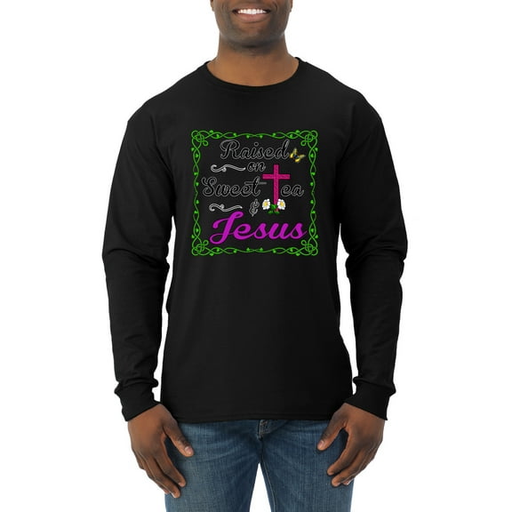 Wild Bobby, Raised On Sweet Tea & Jesus, Inspirational Christian, Men Long Sleeve Shirt, Black, Small