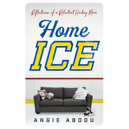 Home Ice : Reflections of a Reluctant Hockey Mom (Best Hockey Enforcer Of All Time)