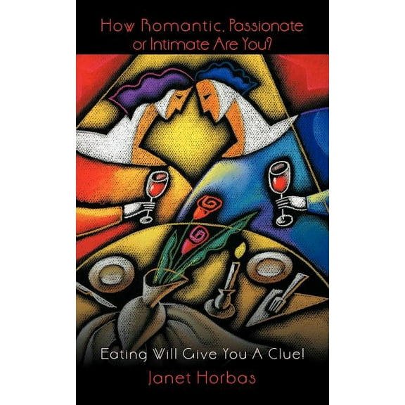 How Romantic, Passionate or Intimate Are You?: Eating will give you a clue! (Paperback)