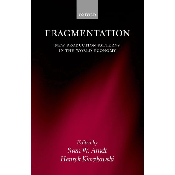 Fragmentation: New Production Patterns in the World Economy, (Hardcover)