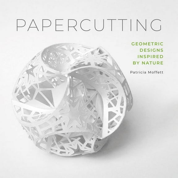 Papercutting: Geometric Designs Inspired by Nature, (Paperback)