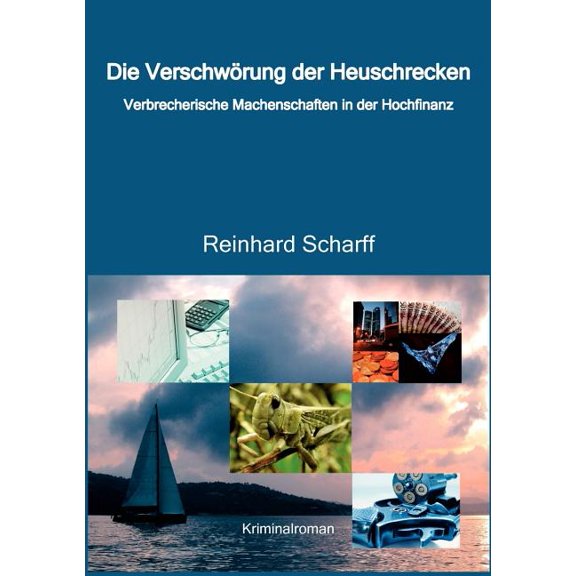 Die Verschwörung der Heuschrecken: Verbrecherische Machenschaften in der Hochfinanz, (Paperback)