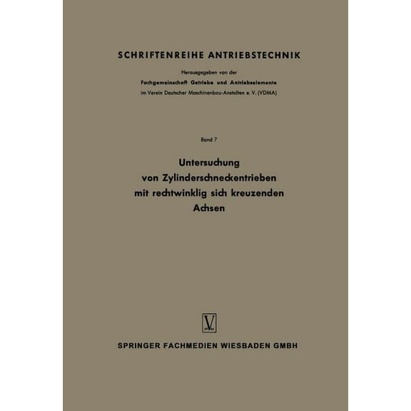 Schriftenreihe Antriebstechnik Untersuchung Von Zylinderschneckentrieben Mit Rechtwinklig Sich Kreuzenden Achsen: Bericht 125 Der Forschungsstelle Für , Book 7, (Paperback)