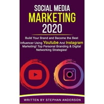 Social Media Marketing 2020 : Build Your Brand and Become the Best Influencer Using YouTube and Instagram Marketing! Top Personal Branding & Digital Networking Strategies! (Paperback)
