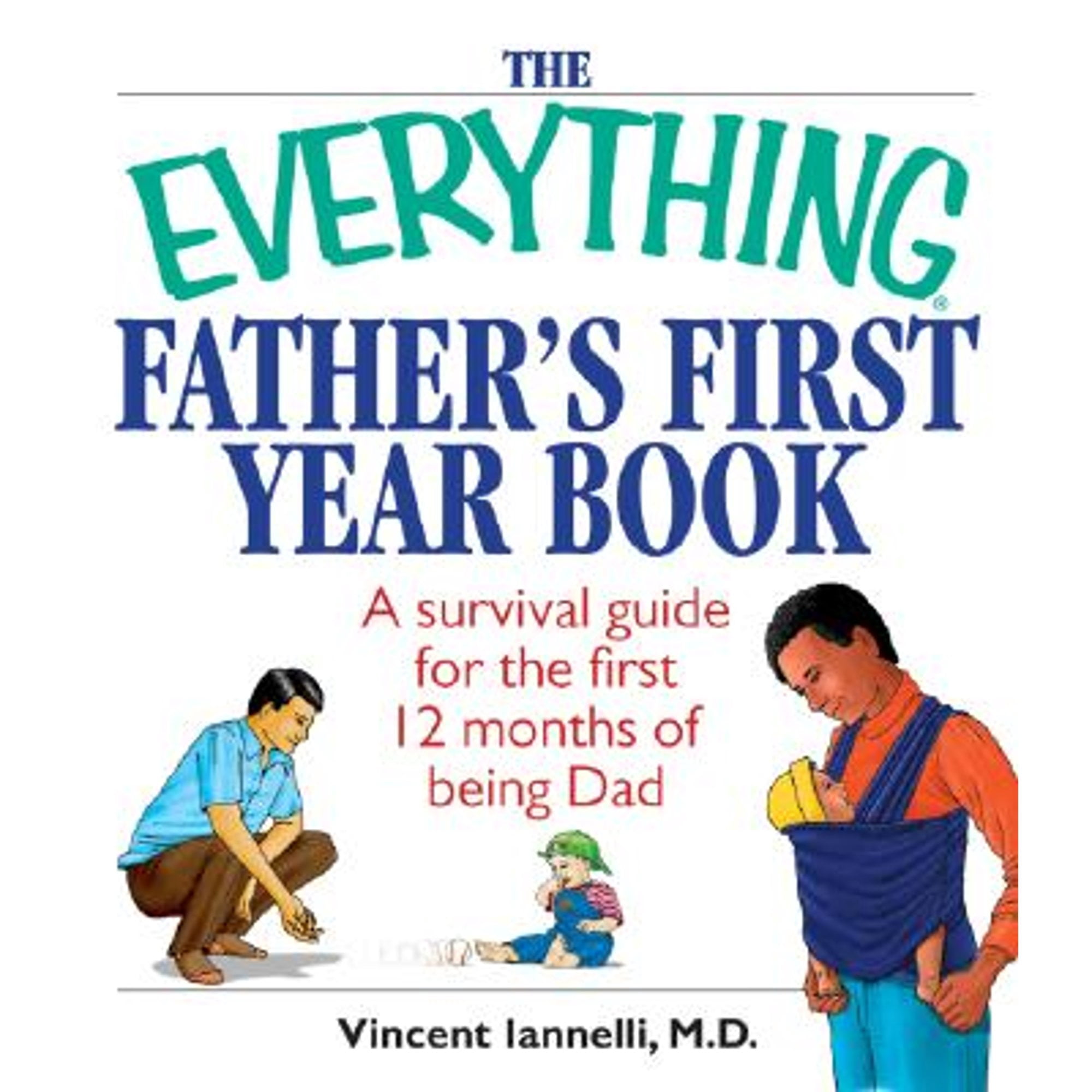 Everything (Parenting): The Everything Father's First Year Book : A Survival Guide for the First 12 Months of Being a Dad (Edition 2) (Paperback)