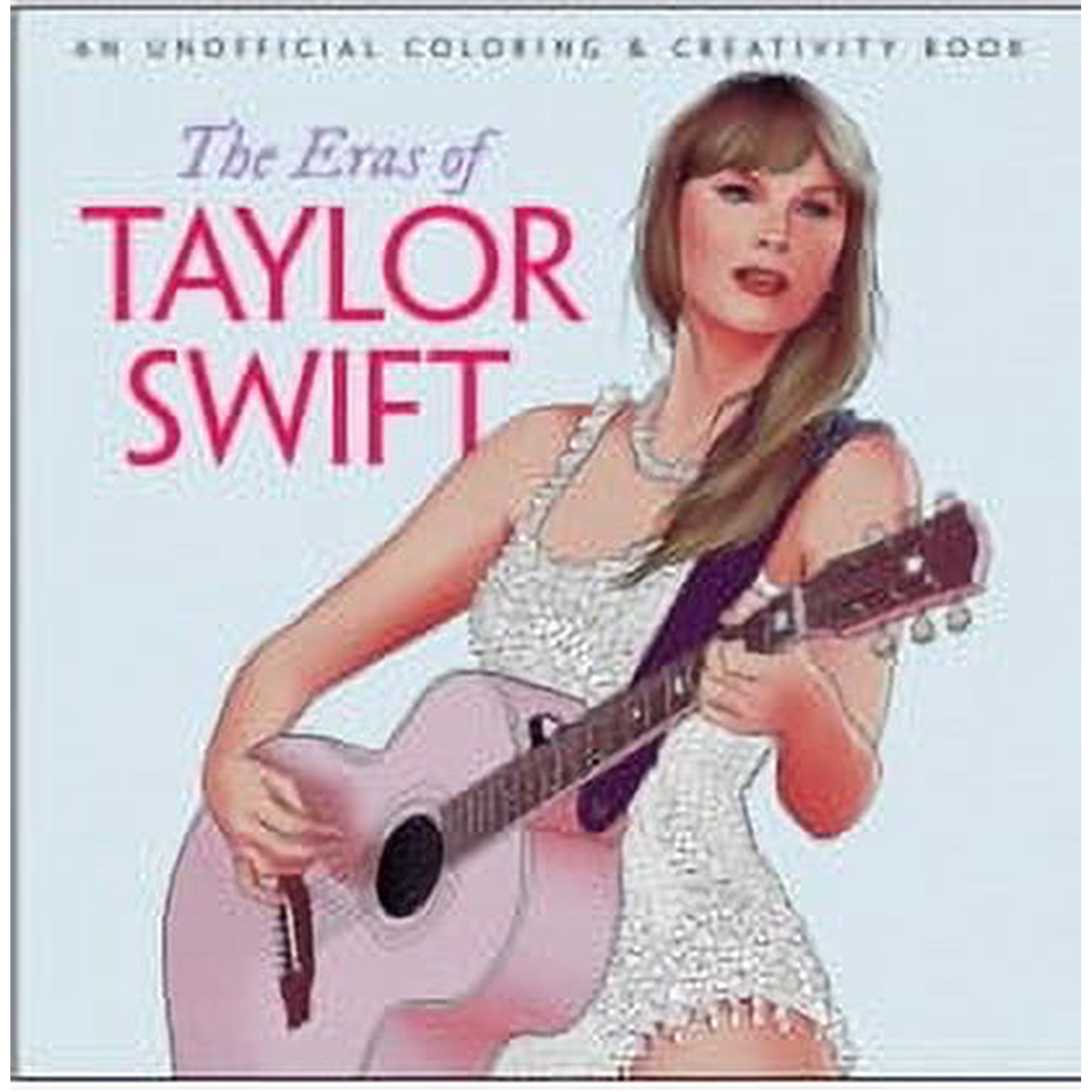 The Eras of Taylor Swift: An Unofficial Coloring and Creativity Book (Paperback)
