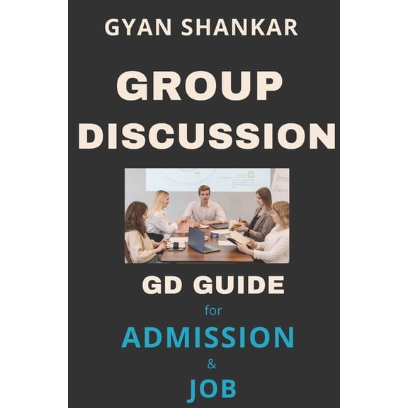 Group Discussion: GD Guide for Admission & Job, (Paperback)