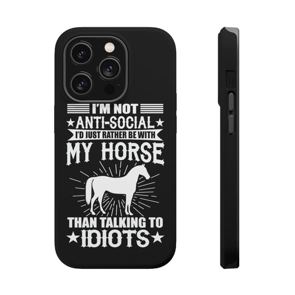 DistinctInk Tough Case for Apple iPhone 15 PRO (6.1" Screen), Compatible with MagSafe Charging - Not Anti Social - Rather Be With My Horse
