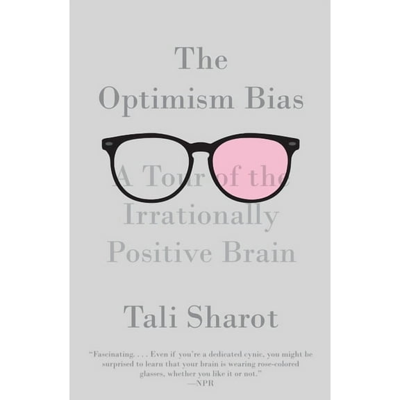 The Optimism Bias: A Tour of the Irrationally Positive Brain, (Paperback)