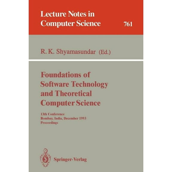 Lecture Notes in Computer Science Foundations of Software Technology and Theoretical Computer Science: 13th Conference, Bombay, India, December 15-17, 199, Book 761, (Paperback)