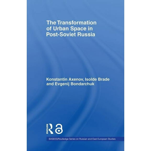 Basees/Routledge Russian and East Europe The Transformation of Urban Space in Post-Soviet Russia, (Paperback)