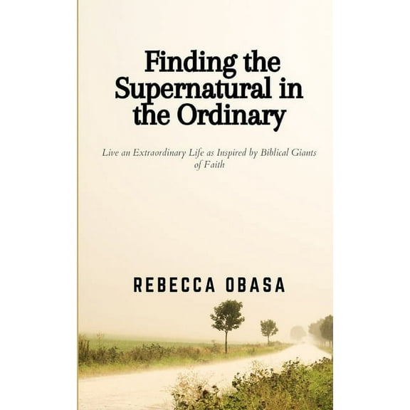 Finding the Supernatural in the Ordinary (Paperback)