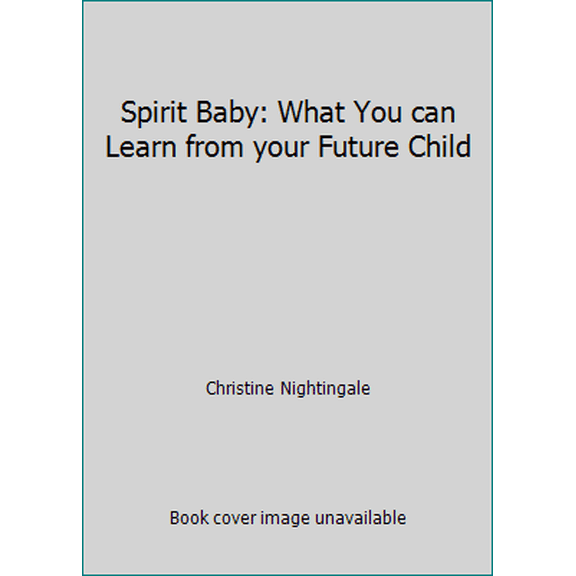 Pre-Owned Spirit Baby: What You can Learn from your Future Child (Paperback) 1517738571 9781517738570