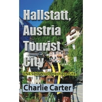 Hallstatt, Austria Tourist City: UNESCO World Heritage Site, (Paperback)
