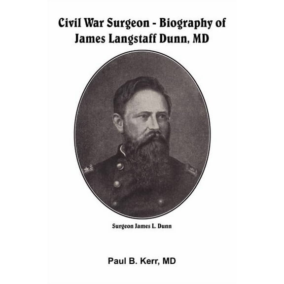 Civil War Surgeon - Biography of James Langstaff Dunn, MD