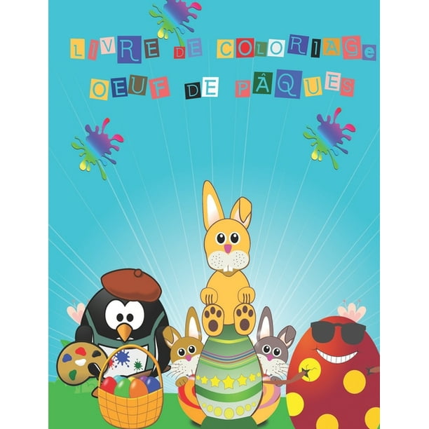 Livre De Coloriage Oeuf De Paques Cahier De Coloriages Oeufs De Paques Et Lapin De Paques A Colorier Activites De Paques Paperback Walmart Com