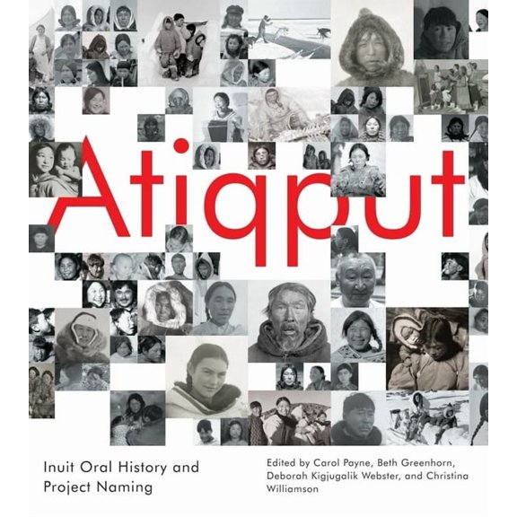 McGill-Queen's Indigenous and Northern S Atiqput: Inuit Oral History and Project Naming, Book 103, (Hardcover)