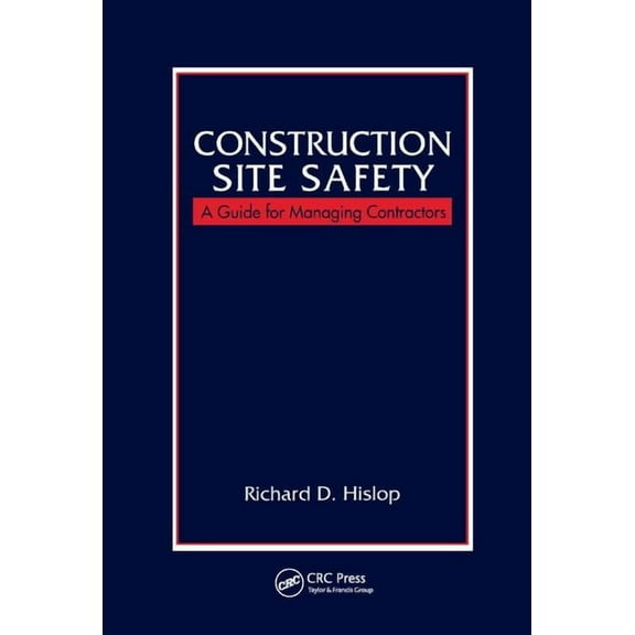 Construction Site Safety: A Guide for Managing Contractors, (Paperback)