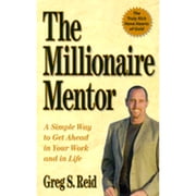 The Millionaire Mentor : A Simple Way to Get Ahead in Your Work and in Life (Paperback)