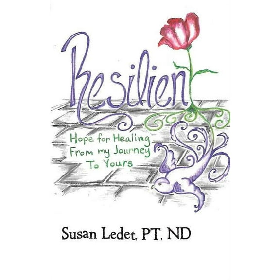 Resilient: Hope For Healing From My Journey To Yours (Paperback) by Pt Nd Ledet