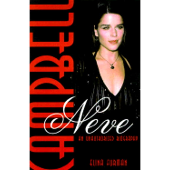 Pre-Owned Neve Campbell: An Unauthorized Biography (Hardcover) 1580631266 9781580631266