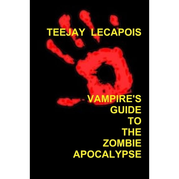 Vampire's Guide To The Zombie Apocalypse, (Paperback)