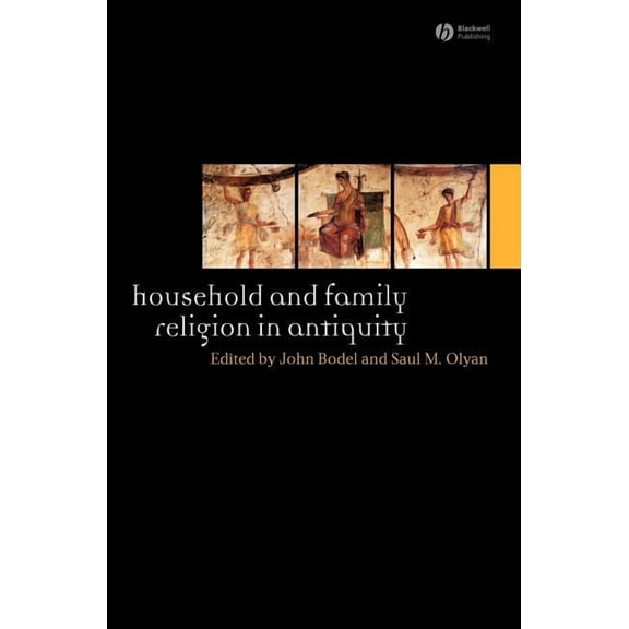 Ancient World: Comparative Histories: Household and Family Religion in Antiquity (Hardcover)