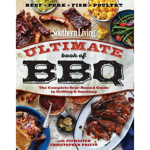 Papa ik ben slaperig Doodskaak Southern Living Ultimate Book of BBQ : The Complete Year-Round Guide to  Grilling and Smoking (Paperback) - Walmart.com