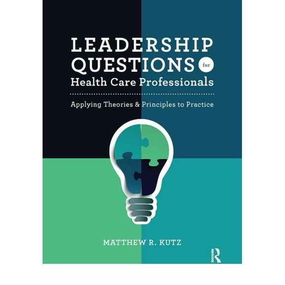 Leadership Questions for Health Care Professionals: Applying Theories and Principles to Practice, (Paperback)
