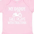 thumbnail image 4 of Inktastic Farmer My Daddy Still Plays with Tractors Boys or Girls Baby Bodysuit, 4 of 5