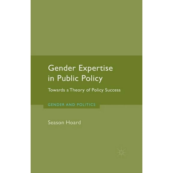 Gender and Politics Gender Expertise in Public Policy: Towards a Theory of Policy Success, (Paperback)