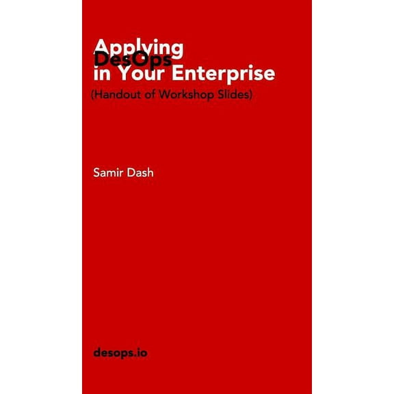 Applying DesOps in Your Enterprise: (Handout of Workshop Slides), (Hardcover)