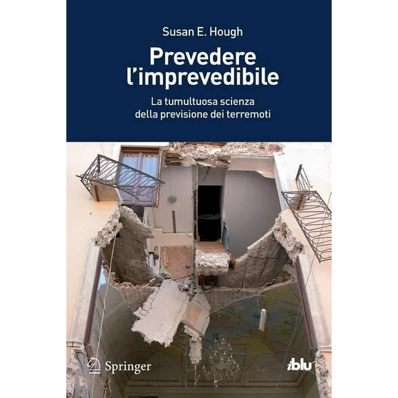 I Blu Prevedere l'Imprevedibile: La Tumultuosa Scienza Della Previsione Dei Terremoti, (Paperback)