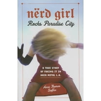 Nerd Girl Rocks Paradise City : A True Story of Faking It in Hair Metal L.A. (Hardcover)