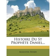 Histoire Du St Prophete Daniel...