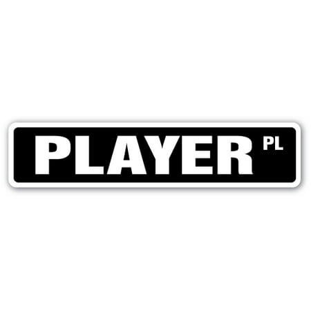 Player Street Sign - PLAYER Street Sign sport flirt cassanova pimp athletic | Indoor/Outdoor | 24