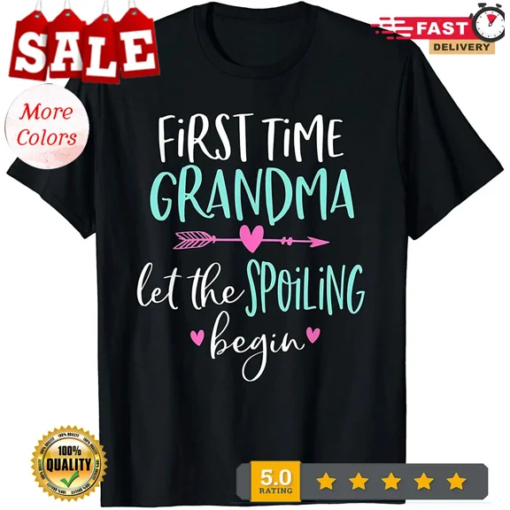 2025/First Time Grandma Let the Spoiling Begin New 1st Time Gift T-Shirt.