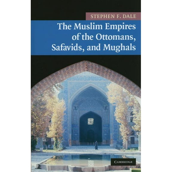 New Approaches to Asian History The Muslim Empires of the Ottomans, Safavids, and Mughals, Book 5, (Hardcover)