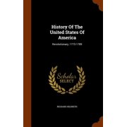 History Of The United States Of America: Revolutionary, 1773-1789 (Hardcover)