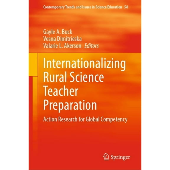 Contemporary Trends and Issues in Scienc Internationalizing Rural Science Teacher Preparation: Action Research for Global Competency, Book 58, (Hardcover)