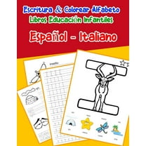 Libros Infantiles Abecedario Espanol: Español - Italiano: Escritura & Colorear Alfabeto Libros Educación Infantiles: Spanish Italian Practicar alfabeto ABC letras con dibujos animados imágenes para a1