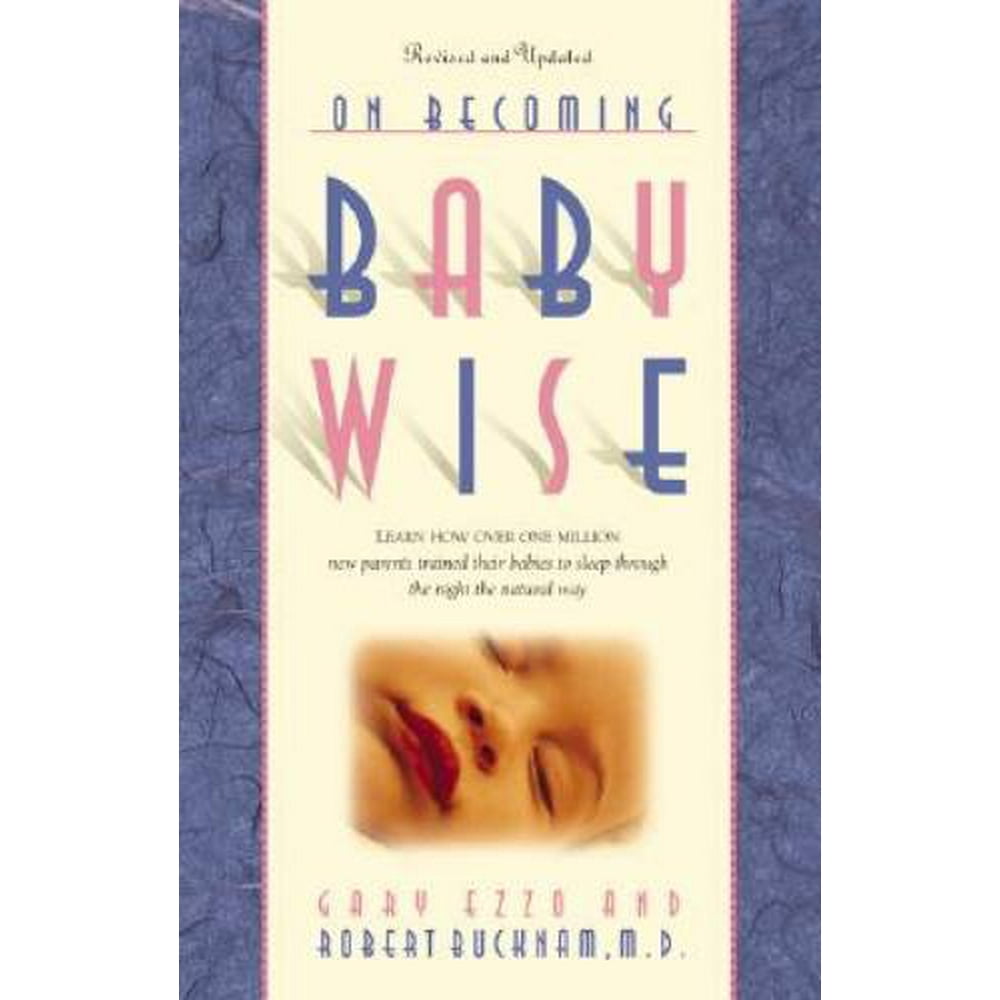 On Baby Wise, Book 1 Learn How Over One Million Babies Were