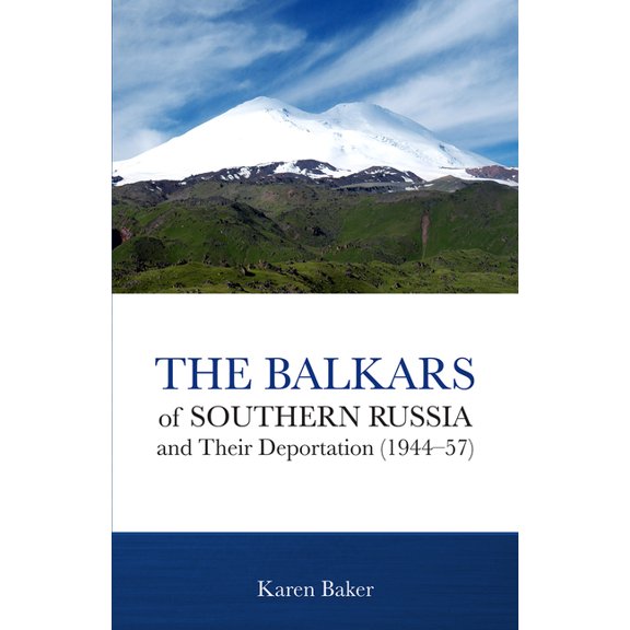 The Balkars of Southern Russia and Their Deportation (1944-57), (Paperback)