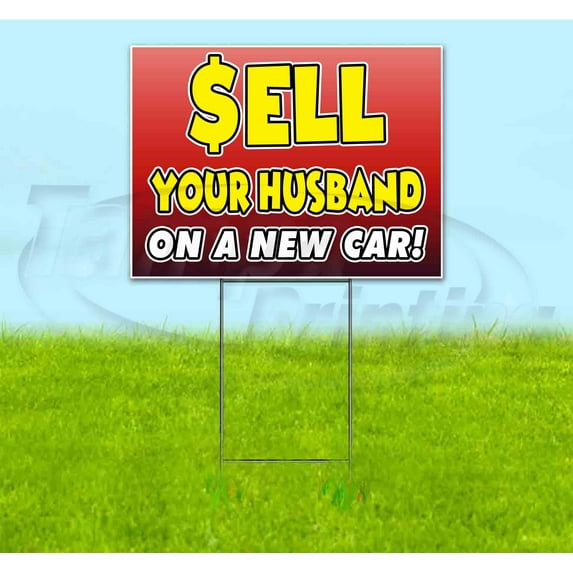 Sell Your Husband On A New Car (18" x 24") Yard Sign, Includes Metal Step Stake